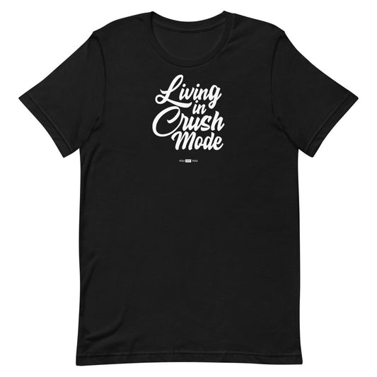 Living In Crush Mode Unisex T-Shirt